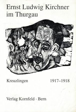 Ernst Ludwig Kirchner im Thurgau: Die 10 Monate in Kreuzlingen 1917-1918 cover image