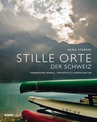Stille Orte der Schweiz: Verborgene Winkel, verträumte Landschaften cover image