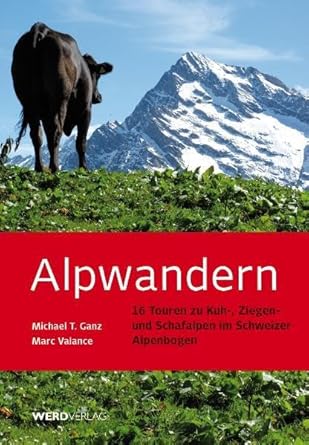 Alpwandern: 16 Touren zu Kuh-, Ziegen- und Schafalpen im Schweizer Alpenbogen cover image