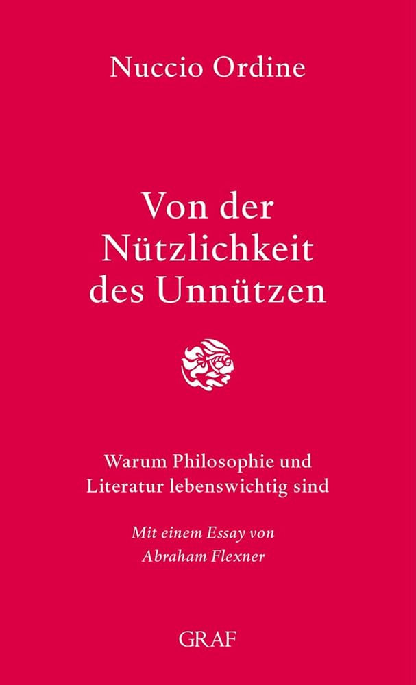 Von der Nützlichkeit des Unnützen: Warum Philosophie und Literatur lebenswichtig sind cover image