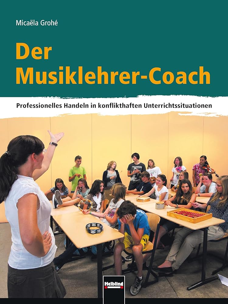 Der Musiklehrer-Coach: Professionelles Handeln in konflikthaften Unterrichtssituationen cover image