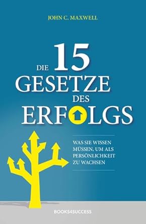 Die 15 Gesetze des Erfolgs: Was Sie wissen müssen, um als Persönlichkeit zu wachsen cover image