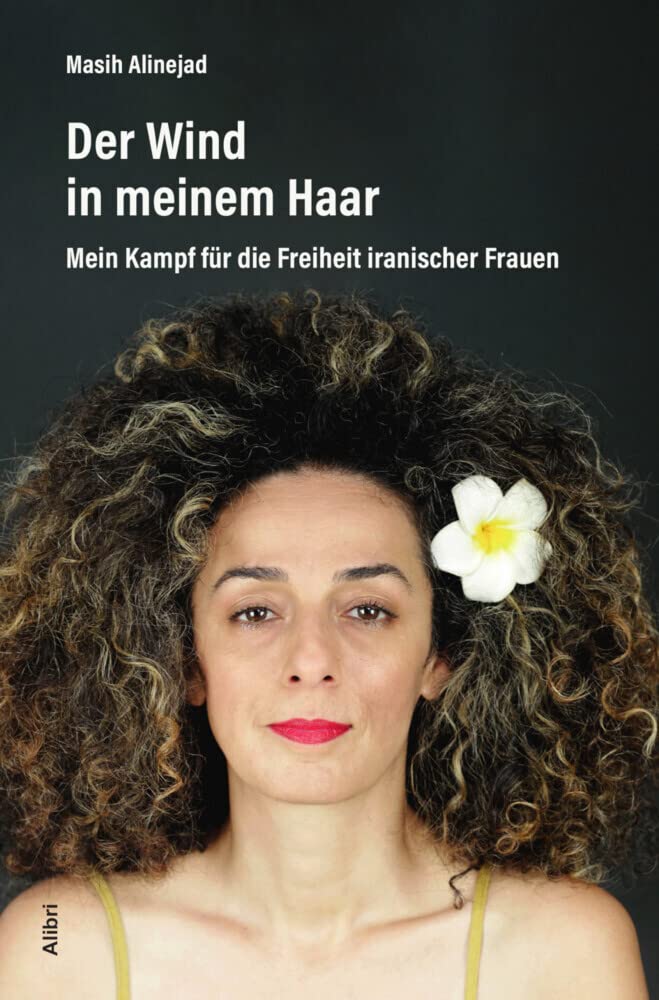 Der Wind in meinem Haar: Mein Kampf für die Freiheit iranischer Frauen cover image