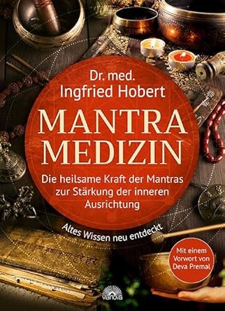 Mantra Medizin: Die heilsame Kraft der Mantras zur Stärkung der inneren Ausrichtung – Altes Wissen neu entdeckt – Mit einem Vorwort von Deva Premal cover image