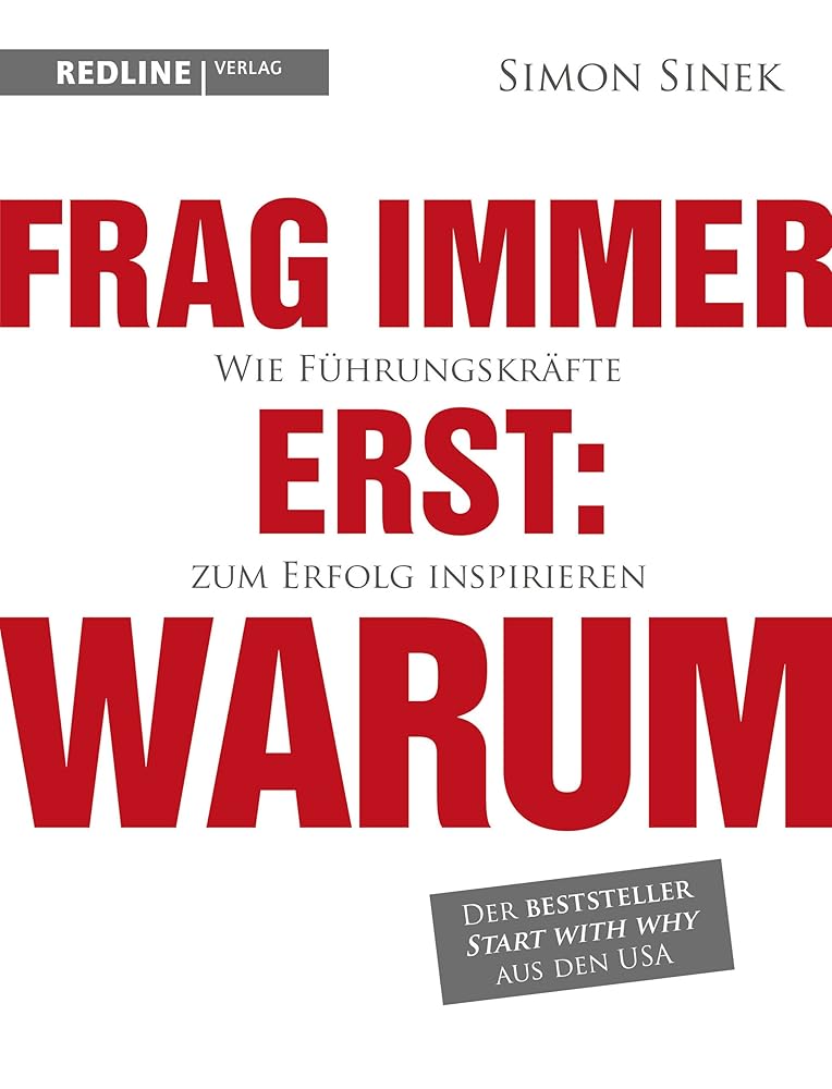 Frag immer erst: warum: Wie Top-Firmen und Führungskräfte zum Erfolg inspirieren cover image
