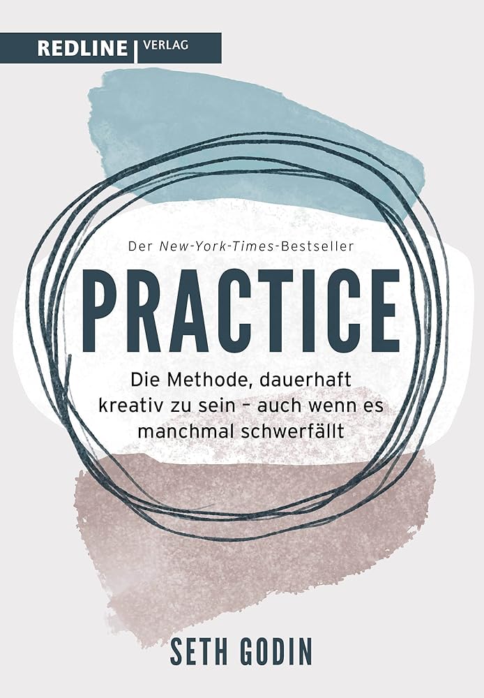Practice: Die Methode, dauerhaft kreativ zu sein – auch wenn es manchmal schwerfällt cover image