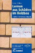 Lernen aus Schäden im Holzbau: Ursachen, Vermeidung, Beispiele cover image