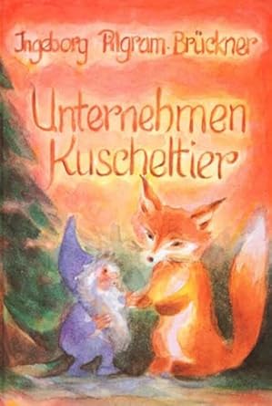 Unternehmen Kuscheltier: Ein wunderlicher Brückenschlag zu den Kindern unserer Zeit cover image