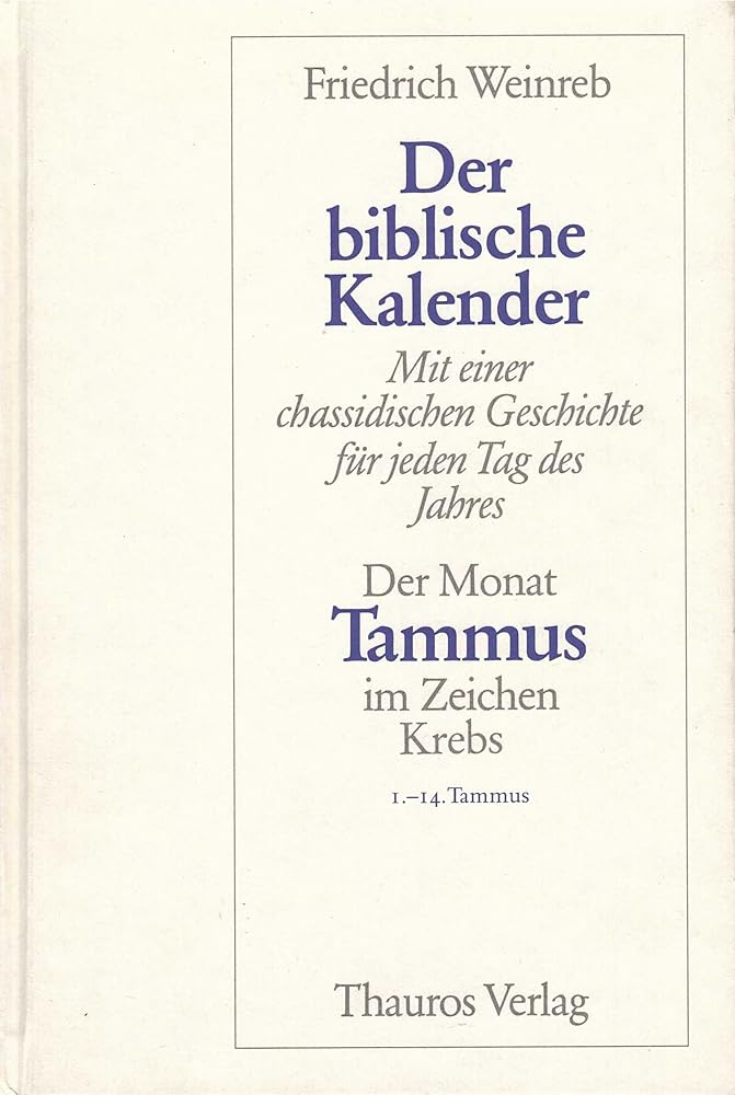 Der biblische Kalender. Mit einer chassidischen Geschichte für jeden Tag des Jahres. Der Monat Tammus im Zeichen Krebs. 1. bis 14. Tammus cover image