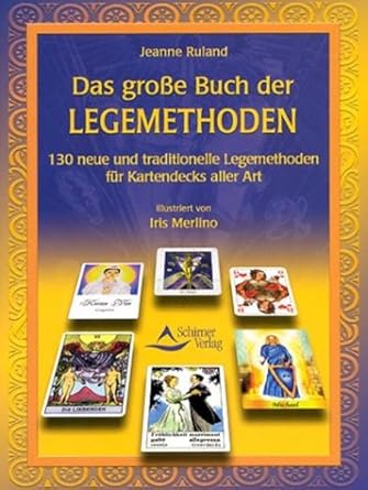 Das grosse Buch der Legemethoden: 130 neue Legemethoden anwendbar für Kartendecks aller Art cover image