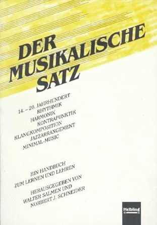 Der musikalische Satz: 14.-20. Jahrhundert, Rhythmik, Harmonik, Kontrapunktik, Klangkomposition, Jazzarrangement, Minimal-Music. Ein Handbuch zum Lernen und Lehren cover image