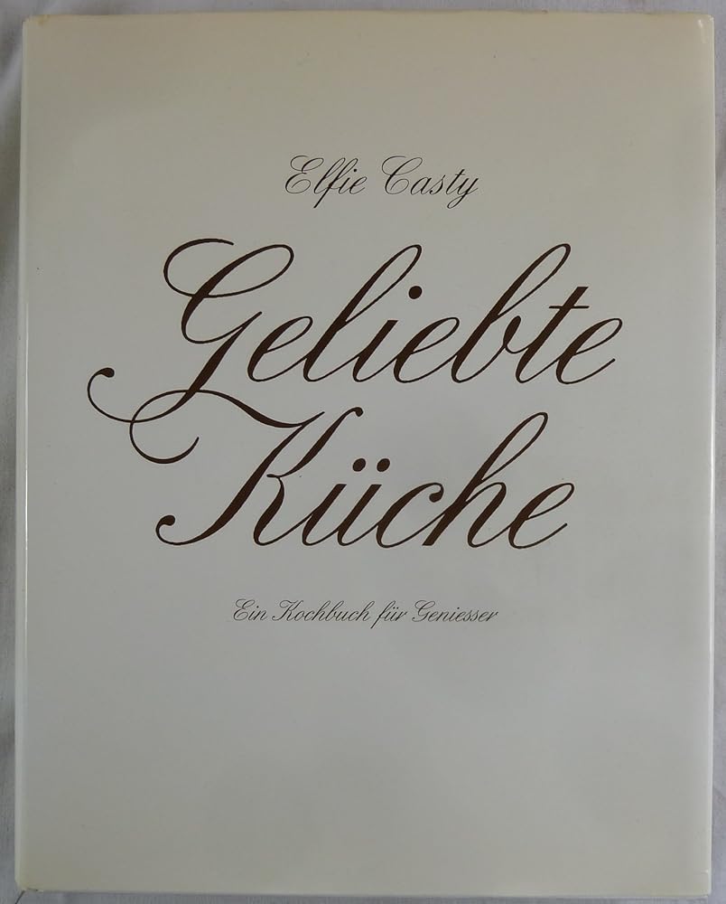 Geliebte Küche. Ein Kochbuch für Geniesser cover image
