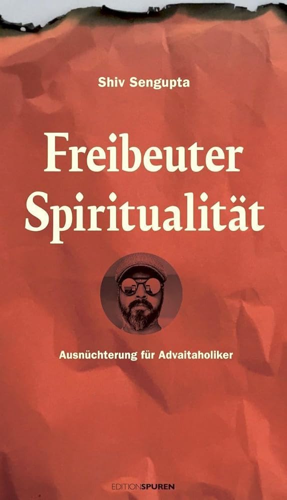 Freibeuter Spiritualität: Ausnüchterung für Advaitaholiker cover image