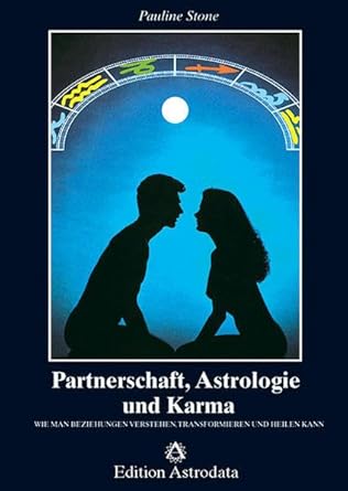 Partnerschaft, Astrologie und Karma: Wie man Beziehungen verstehen, transformieren und heilen kann (Edition Astrodata) cover image