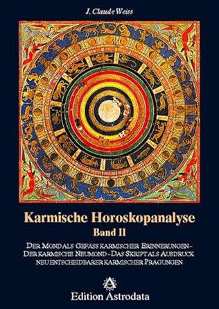 Karmische Horoskopanalyse, Bd.2, Der Mond als Gefäß karmischer Erinnerungen. Der karmische Neumond. Das Skript als Ausdruck neu entscheidbarer ... karmischer Prägungen (Edition Astrodata) cover image
