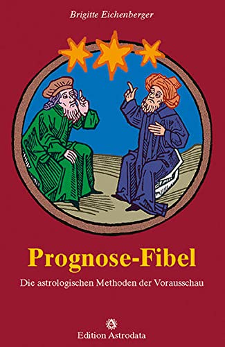Prognose-Fibel: Die astrologischen Methoden der Vorausschau (German Edition) cover image
