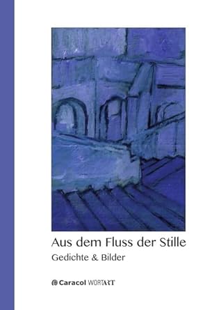 Aus dem Fluss der Stille: Gedichte & Bilder (WortArt) cover image