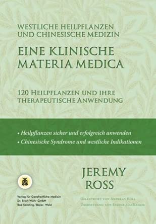 Eine klinische Materia Medica - Westliche Heilpflanzen und Chinesische Medizin: 120 Heilpflanzen und ihre therapeutische Anwendung cover image