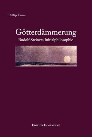 Götterdämmerung: Rudolf Steiners Initialphilosophie cover image