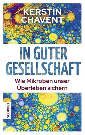 In guter Gesellschaft: Wie Mikroben unser Überleben sichern cover image