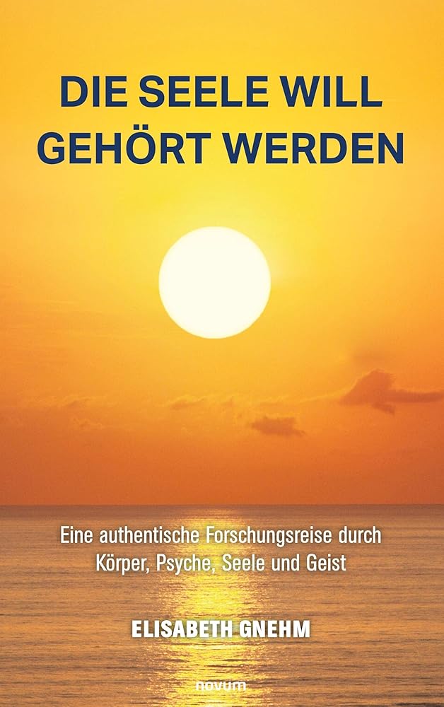 Die Seele will gehört werden: Eine authentische Forschungsreise durch Körper, Psyche, Seele und Geist cover image