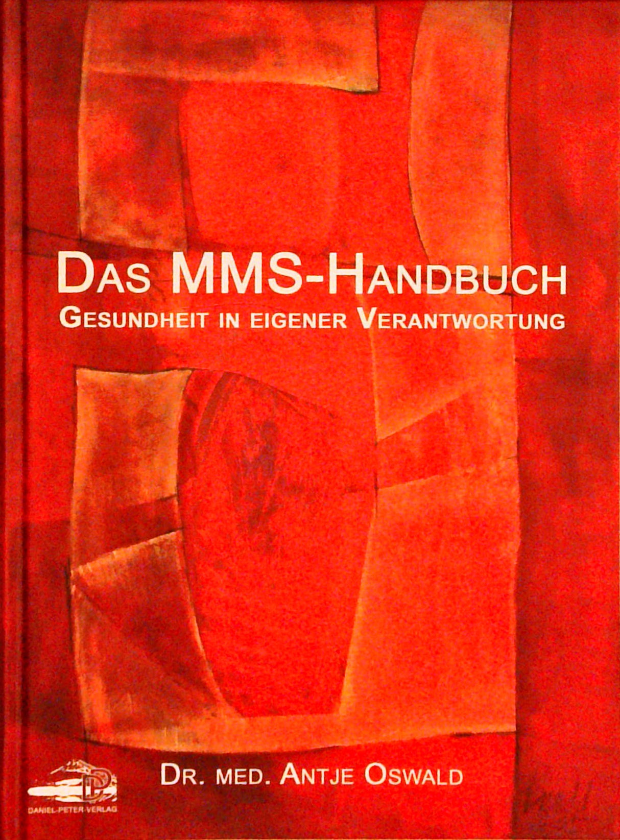 Das MMS-Handbuch. Gesundheit in eigener Verantwortung.