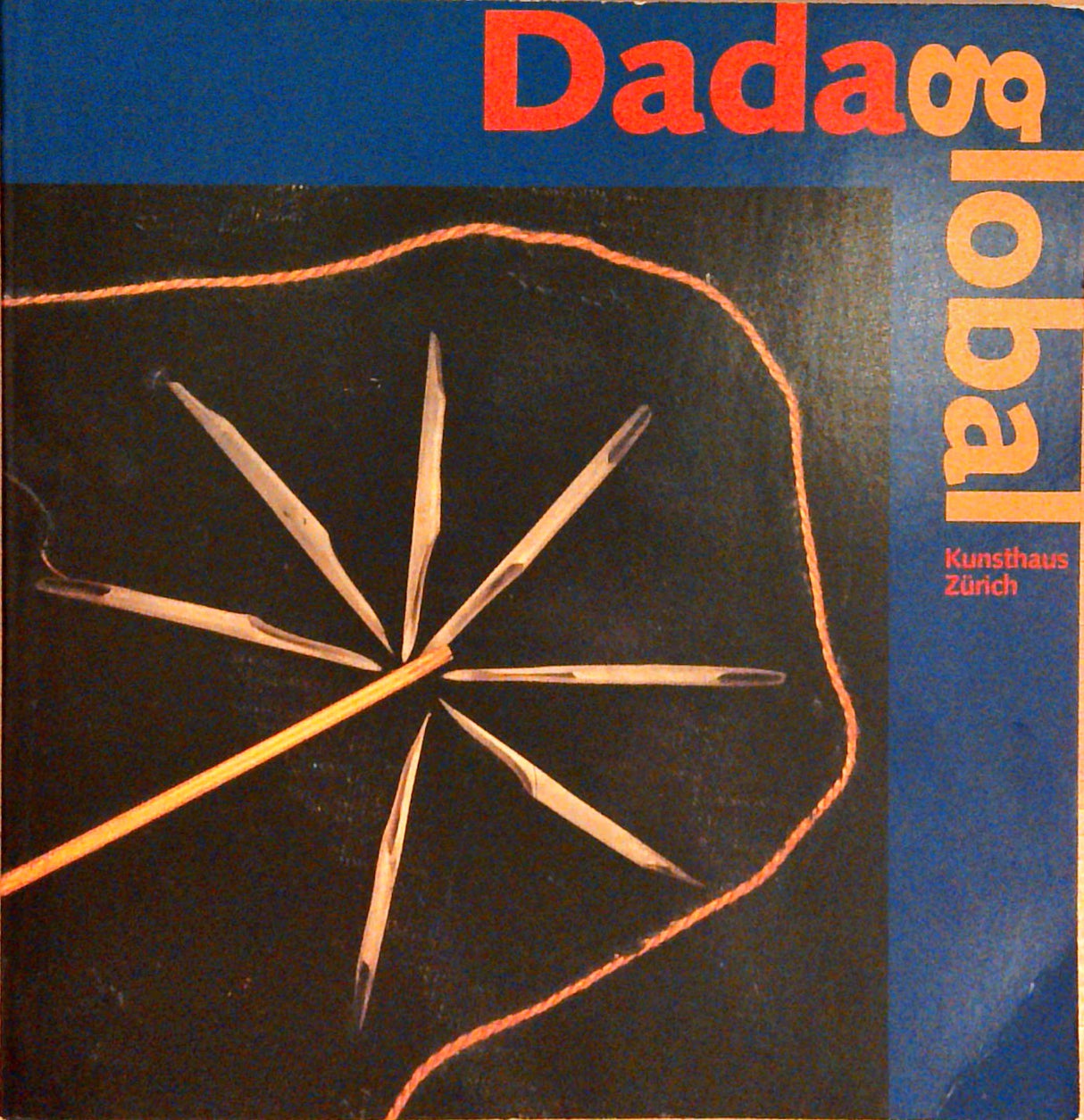 Dada global : anlässlich der Ausstellung "Dada Global", 12. August bis 6. November 1994 im Kunsthaus Zürich.