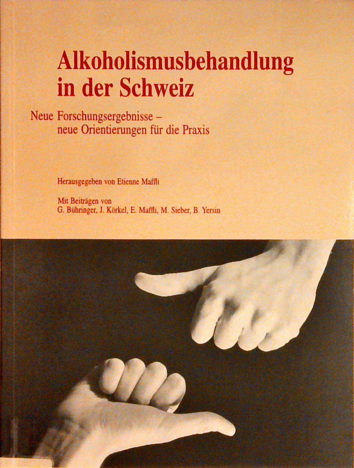 Alkoholismusbehandlung in Der Schweiz: Neue Forschungsergebnisse - neue Orientierungen für Die Praxis