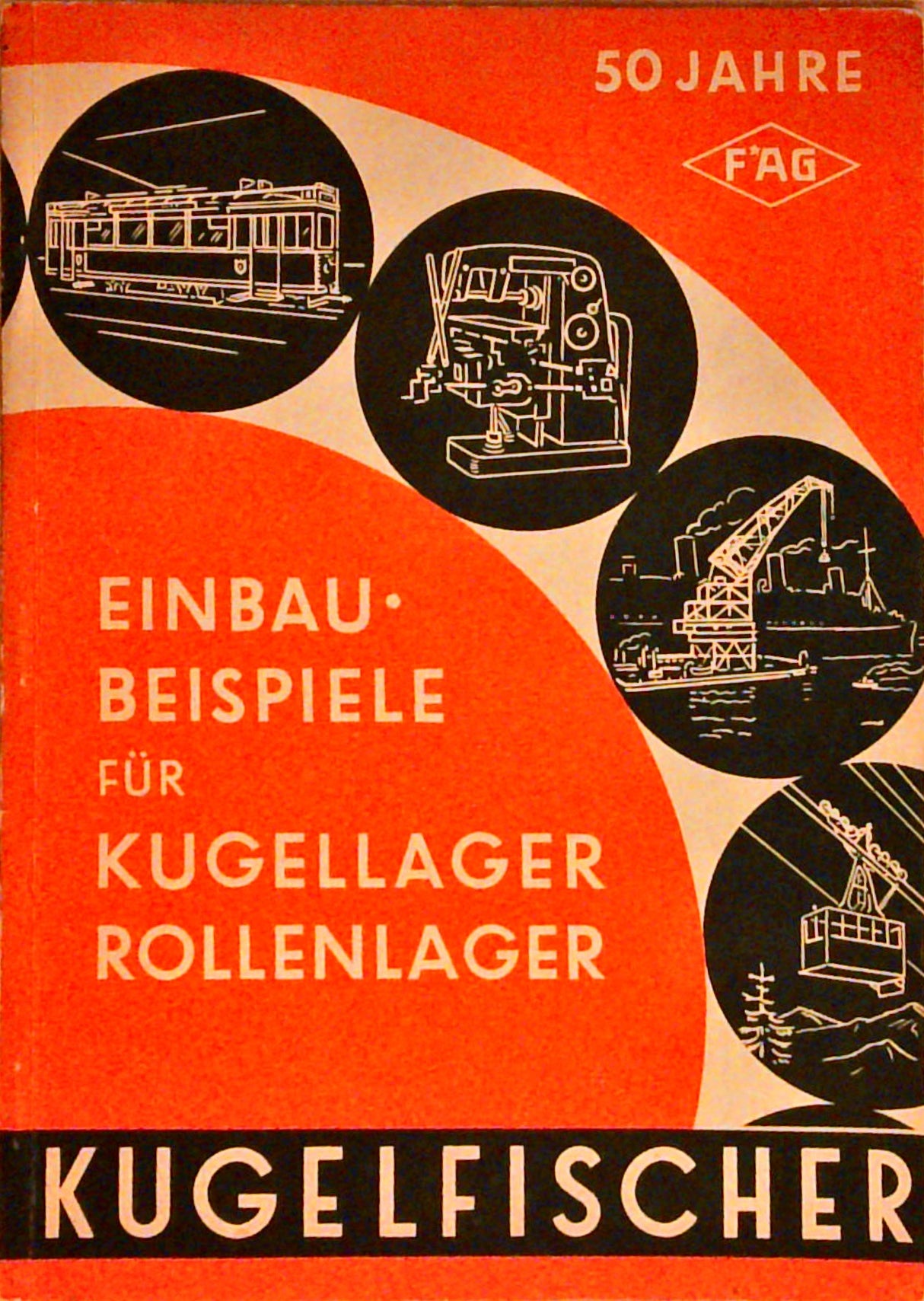 50 Jahre FAG. Einbau-Beispiele für Kugellager, Rollenlager.