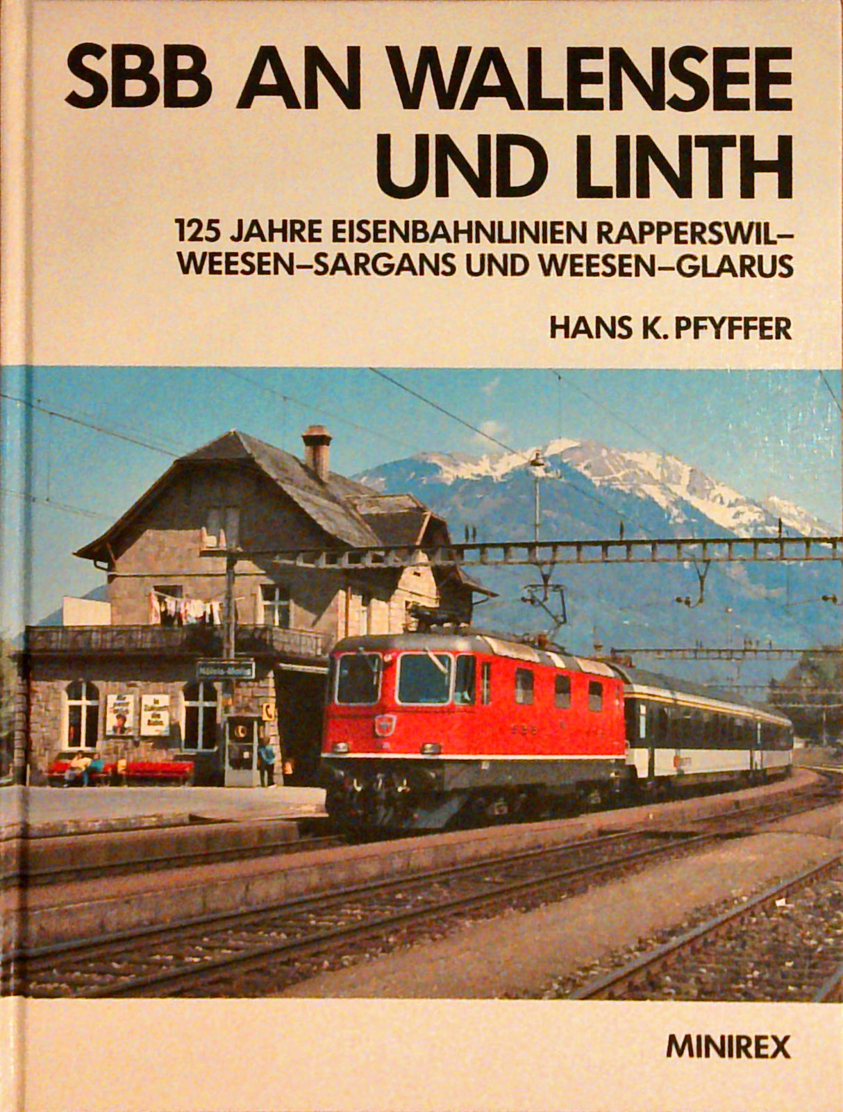 SBB an Walensee und Linth. 125 Jahre Eisenbahnlinien Rapperswil-Weesen-Sargans und Weesen-Glarus