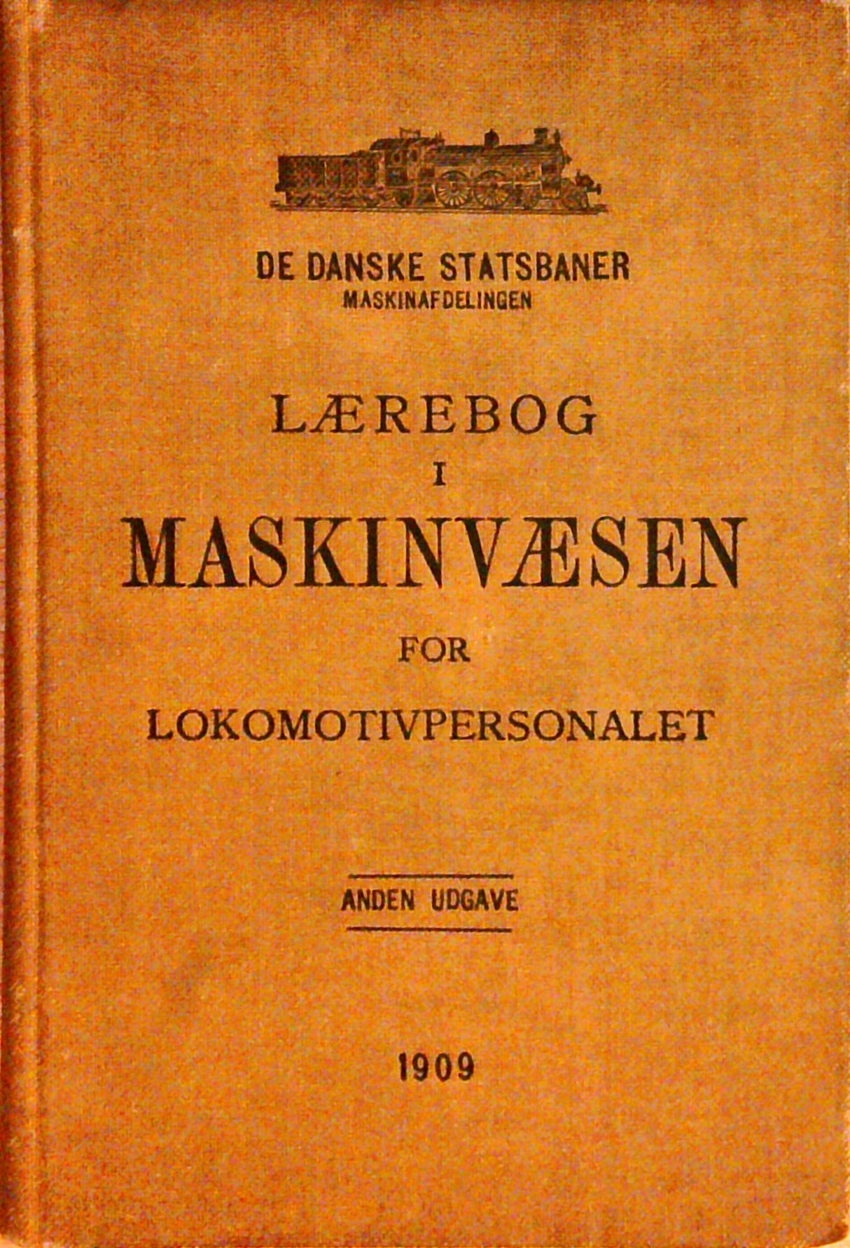 De Danske Statsbaner - Maskinafdelingen : Laerebog I ; Maskinvaesen for Lokomotivpersonalet ; Anden Udageve 1909