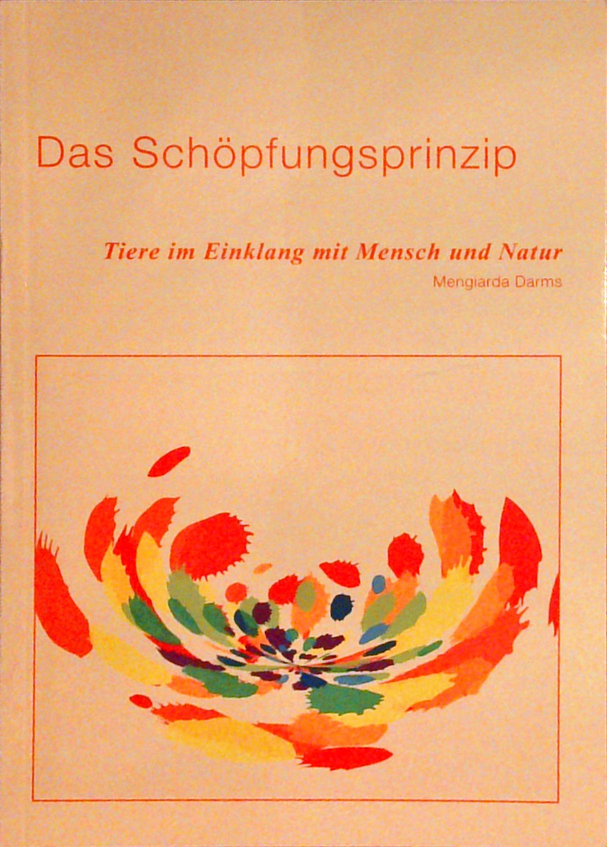 Das Schöpfungsprinzip. Tiere im Einklang mit Mensch und Natur.