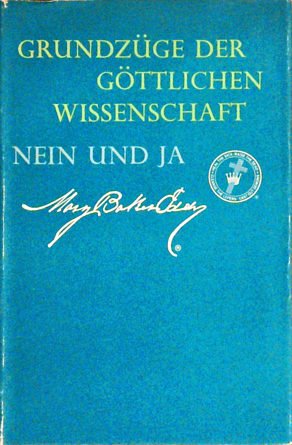 Grundzüge der göttlichen Wissenschaft: Nein und Ja = Rudimental divine science: No and Yes.