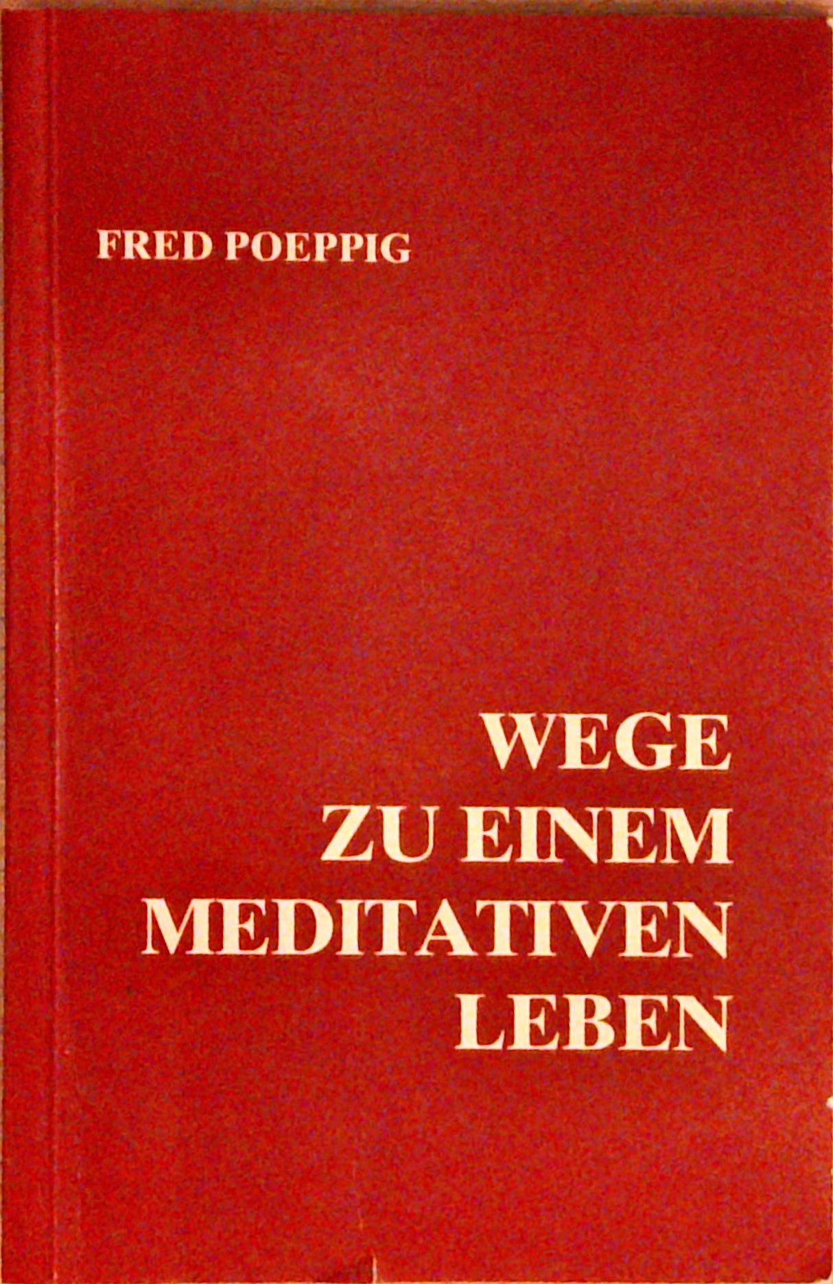Wege zu einem meditativen Leben. Sprüche, Gebete und meditative Texte