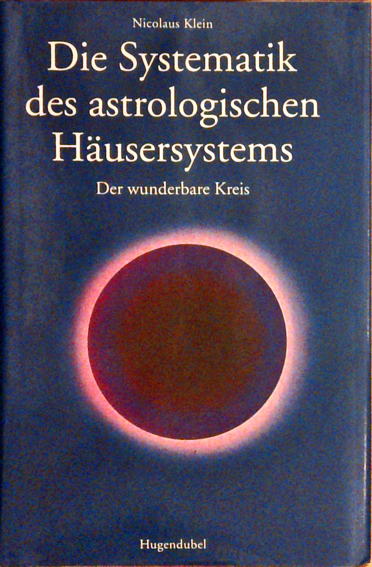 Die Systematik des astrologischen Häusersystems.