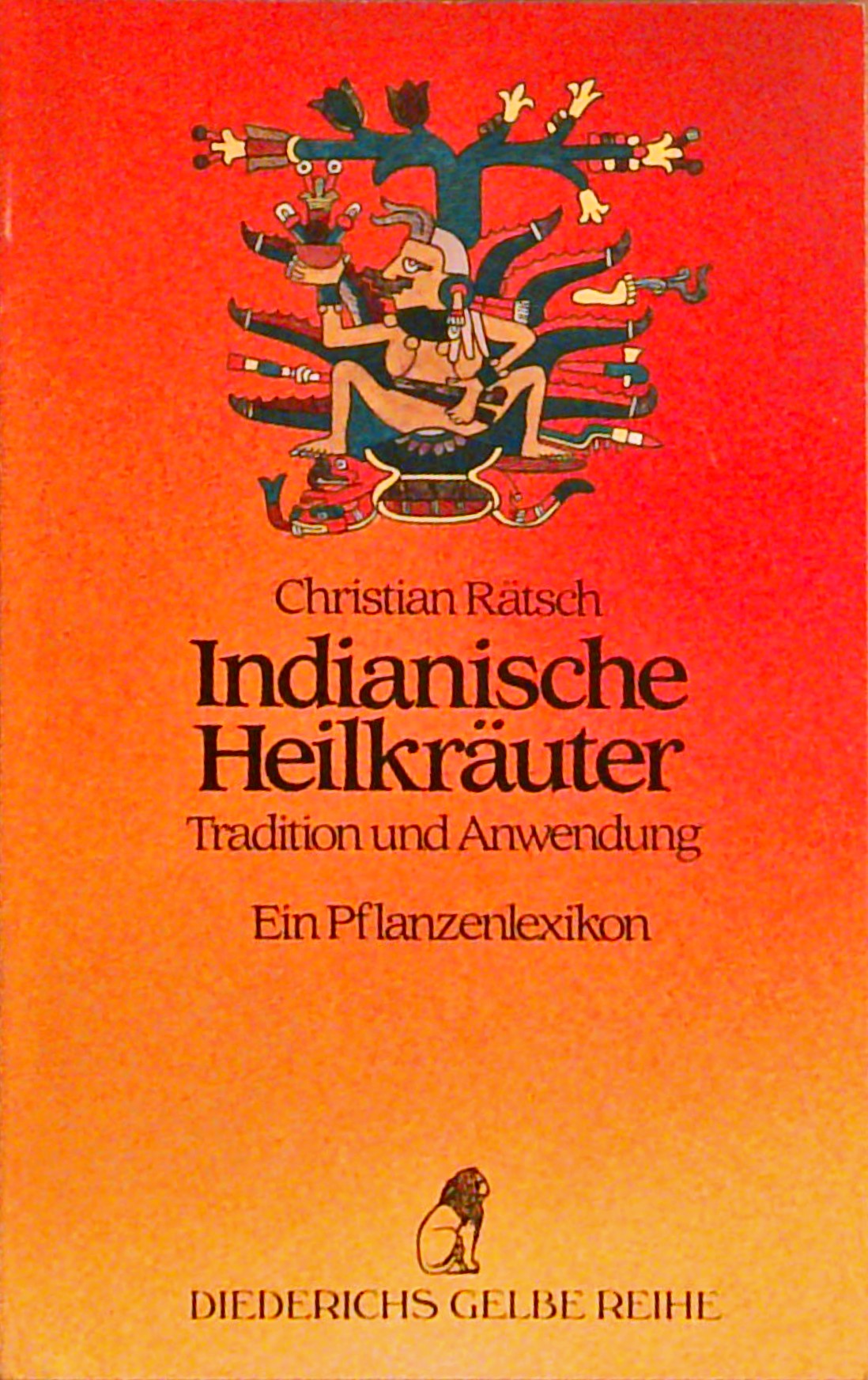 Indianische Heilkräuter - Tradition und Anwendung: Ein Pflanzenlexikon