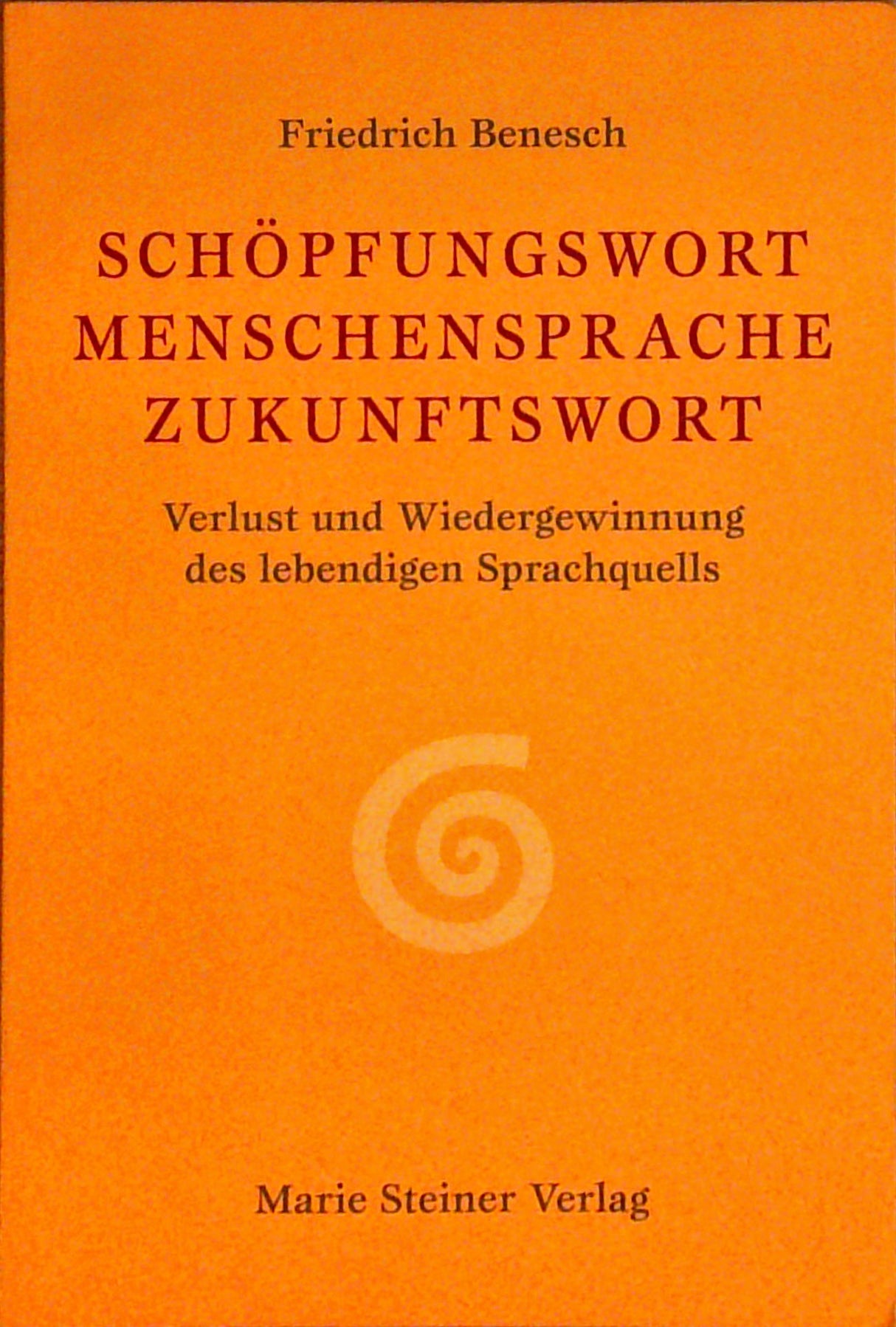 Schöpfungswort - Menschensprache - Zukunftswort: Verlust und Wiedergewinnung des lebendigen Sprachquells