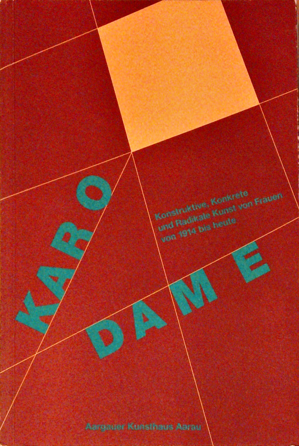 Karo-Dame: Konstruktive, konkrete und radikale Kunst von Frauen von 1914 bis heute
