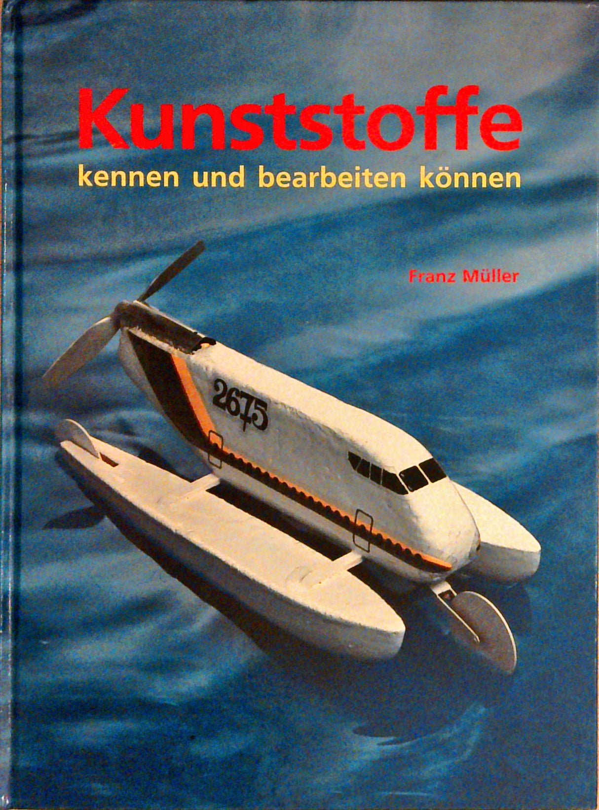 Kunststoffe kennen und bearbeiten können