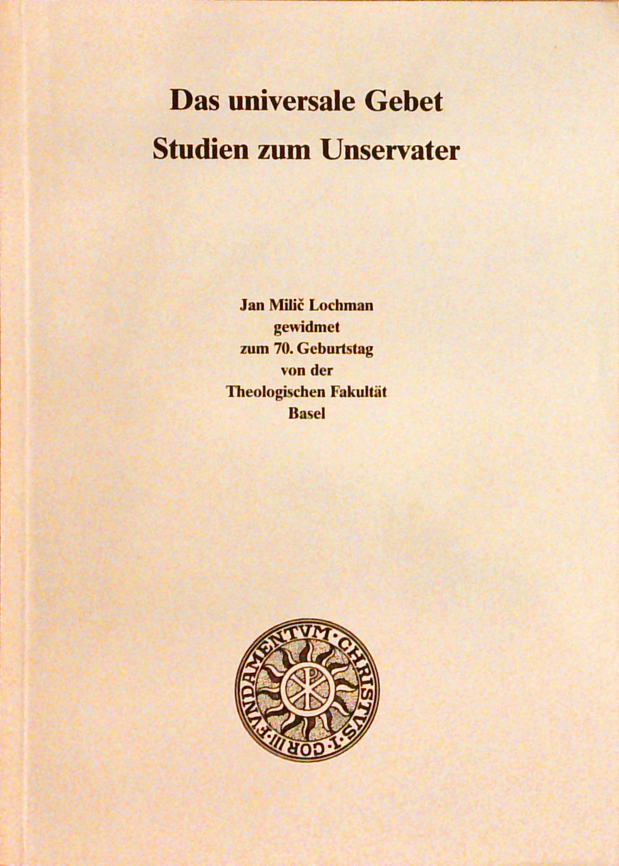 Das universale Gebet. Studien zum Unservater.
