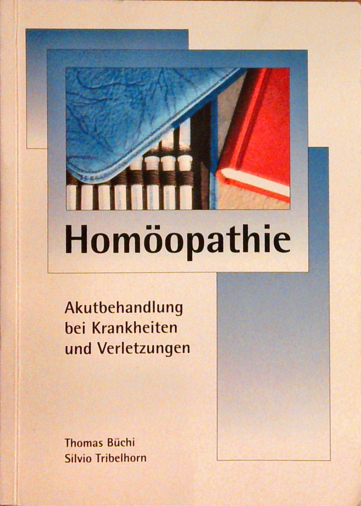 Homöopathie. Akutbehandlung bei Krankheiten und Verletzungen