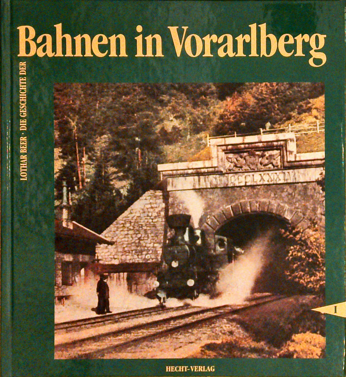Die Geschichte der Bahnen in Vorarlberg. Band I