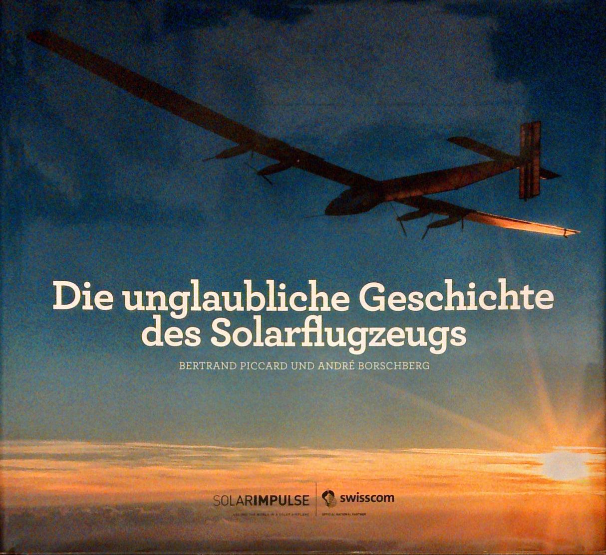 Die unglaubliche Geschichte des Solarflugzeugs