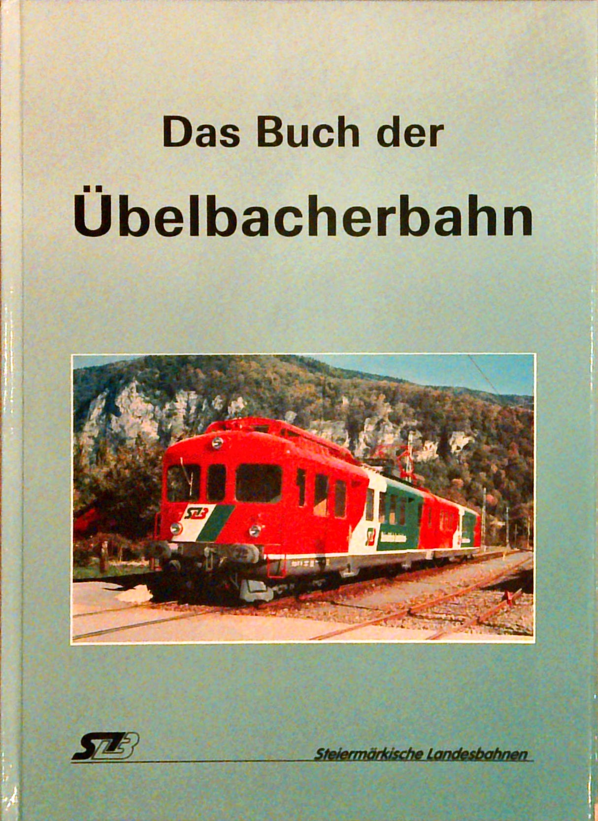 Das Buch der Übelbacherbahn