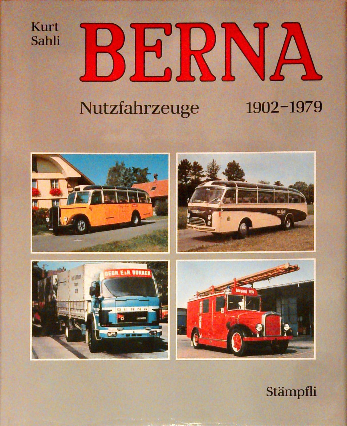 Berna: Nutzfahrzeuge 1902 - 1979