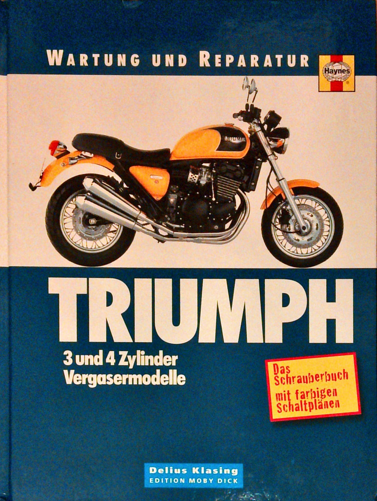 Triumph. Wartung und Reparatur 3- und 4-Zylinder Vergaser-Modelle 1991 - 1999. Das Schrauberbuch