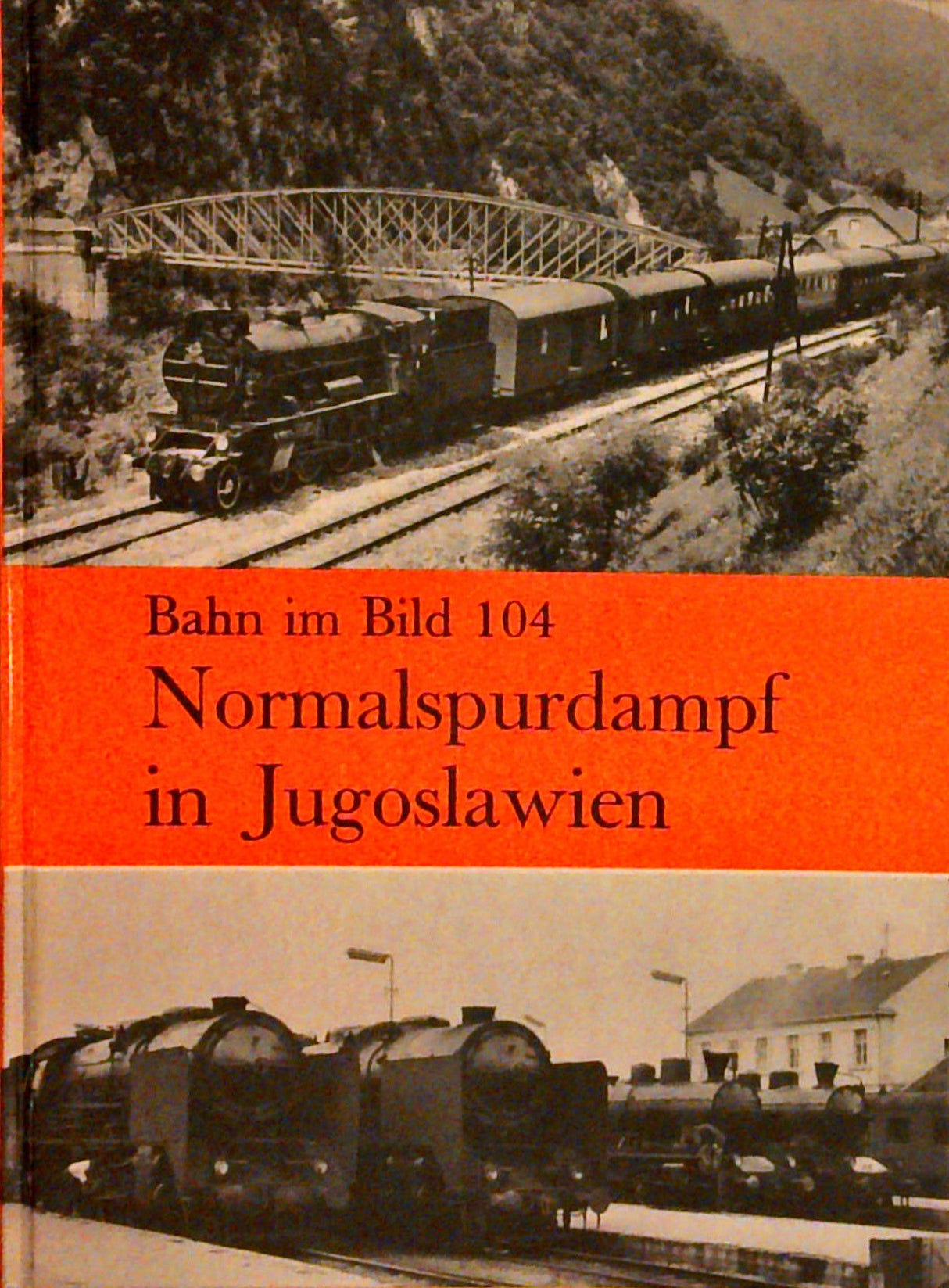 Bahn im Bild 104. Normalspurdampf in Jugoslawien
