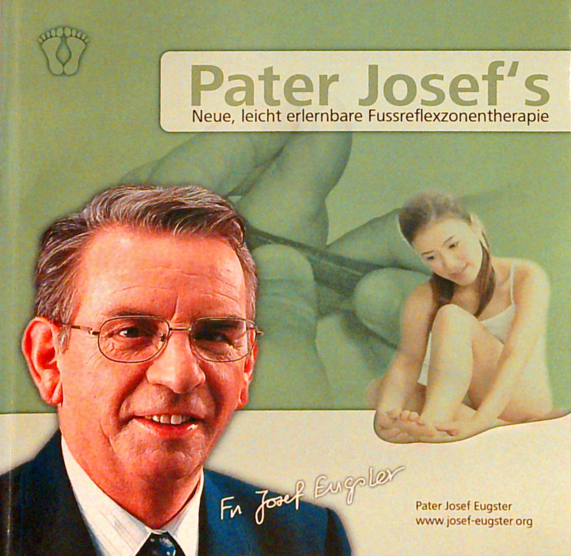 Pater Josef's Neue, leicht erlernbare Fussreflexzonentherapie