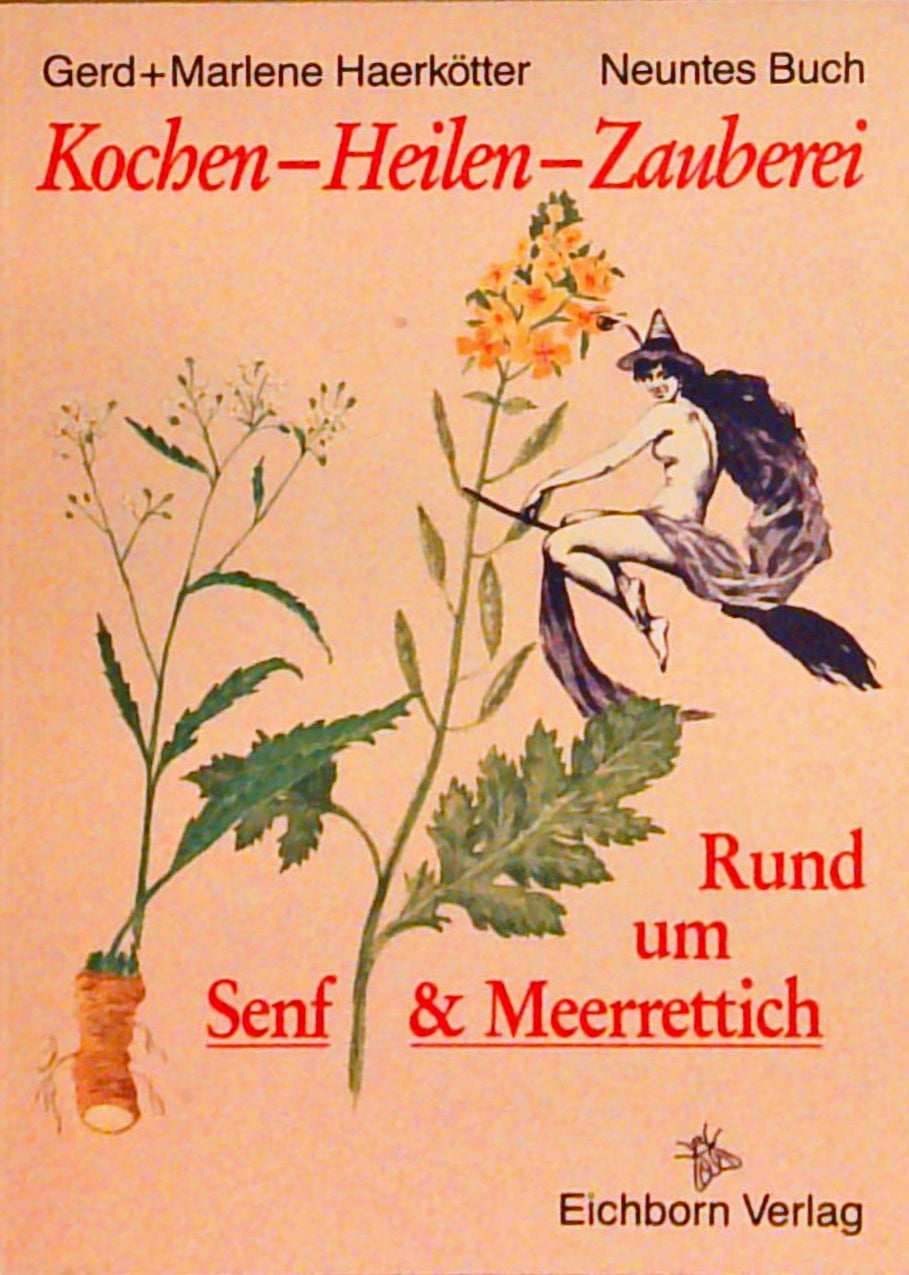 Kochen - Heilen - Zauberei. Drei Bände: Rund um Senf & Meerrettich ; Rund um Wermut, Beifuss & Estragon ; Rund um Petersilie & Sellerie