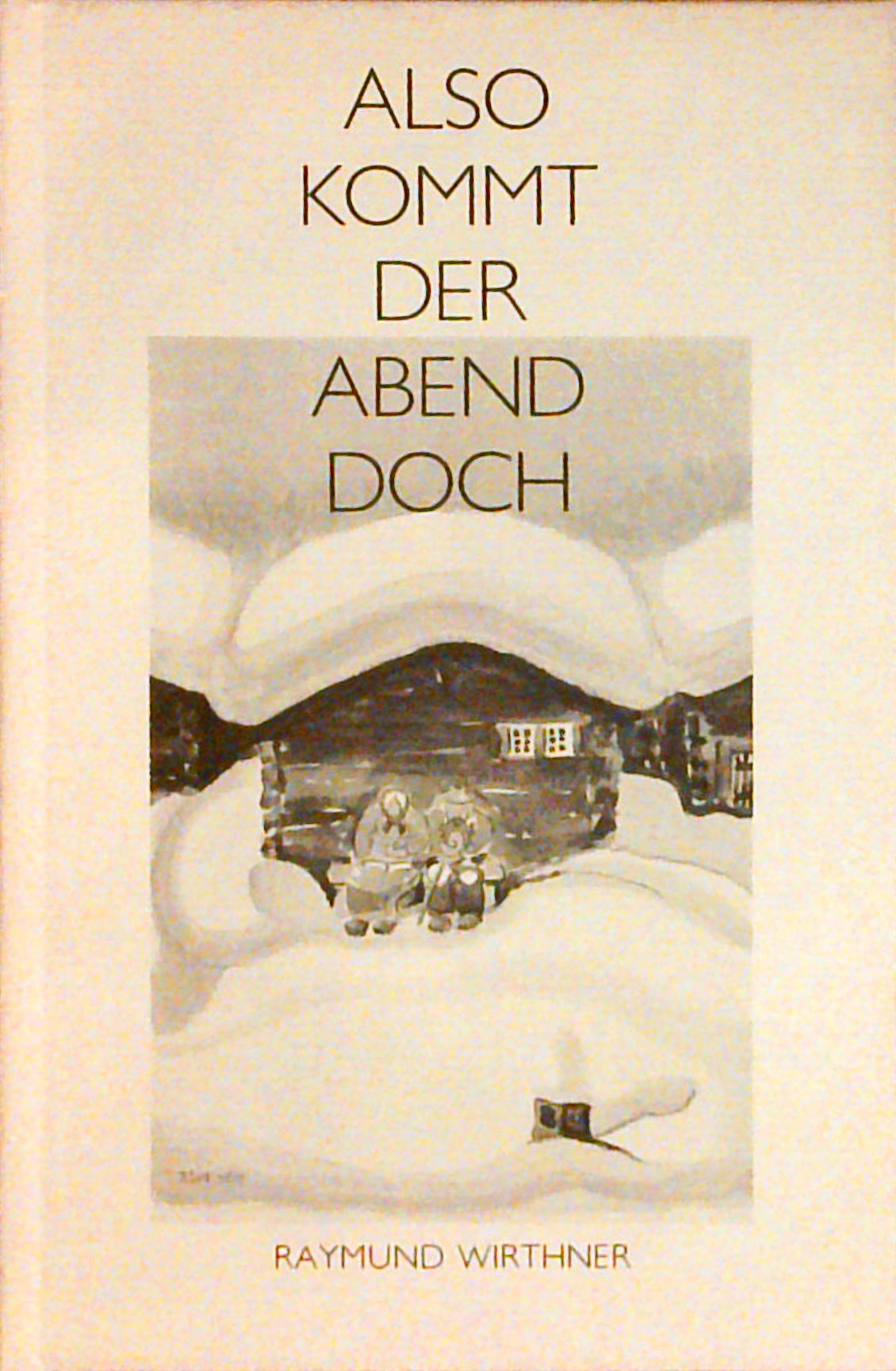 Also kommt der Abend doch